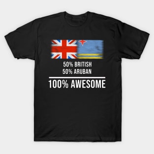 50% British 50% Aruban 100% Awesome - Gift for Aruban Heritage From Aruba T-Shirt